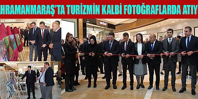 KAHRAMANMARAŞ’TA “İLİMİZİN TURİZM DEĞERLERİ” TEMALI FOTOĞRAF SERGİSİ AÇILDI