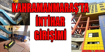 KAHRAMANMARAŞ’TA İNTİHAR GİRİŞİMİNİ POLİS ENGELLEDİ