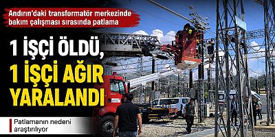KAHRAMANMARAŞ'TA İŞ KAZASI : 1 ÖLÜ, YARALI