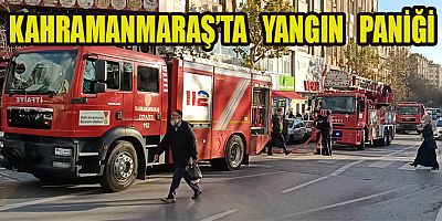 KAHRAMANMARAŞ’TA İŞ MERKEZİNDE YANGIN