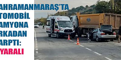 KAHRAMANMARAŞ’TA KAMYON İLE OTOMOBİL ÇALIŞTI: 5 YARALI