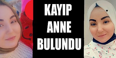 KAHRAMANMARAŞ’TA KAYIP ANNE AİLESİ İLE İLETİŞİME GEÇTİ