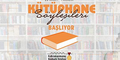 KAHRAMANMARAŞ’TA  KÜTÜPHANE SÖYLEŞİLERİ START ALIYOR