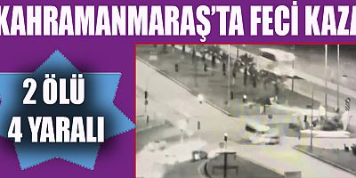 KAHRAMANMARAŞ’TA MİNİBÜS İLE OTOMOBİL ÇARPIŞTI: 2 ÖLÜ 4 YARALI