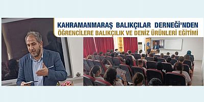   KAHRAMANMARAŞ’TA ÖĞRENCİLERE BALIKÇILIK VE DENİZ ÜRÜNLERİ EĞİTİMİ: TAZE BALIĞIN SIRLARI ÖĞRENİLDİ