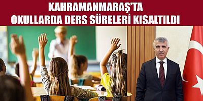 KAHRAMANMARAŞ'TA ÖĞRENCİLERE DAHA VERİMLİ BİR EĞİTİM ORTAMI SAĞLANACAK