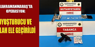 KAHRAMANMARAŞ'TA OPERASYON: 151 GÖZALTI, UYUŞTURUCU VE SİLAH ELE GEÇİRİLDİ