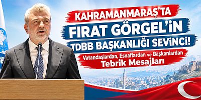 KAHRAMANMARAŞ’TA ORTAK SEVİNÇ: “ŞEHRİMİZ ADINA GURUR VERİCİ”