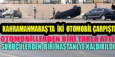 KAHRAMANMARAŞ’TA OTOMOBİL TAKLA ATTI