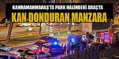 KAHRAMANMARAŞ’TA PARK HALİNDEKİ ARAÇTA ŞÜPHELİ ÖLÜM: POLİS ÇOK YÖNLÜ SORUŞTURMA BAŞLATTI