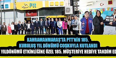 KAHRAMANMARAŞ'TA PTT’NİN 185. KURULUŞ YIL DÖNÜMÜ KUTLANDI