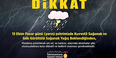 KAHRAMANMARAŞ’TA SAĞANAK YAĞIŞ UYARISI!
