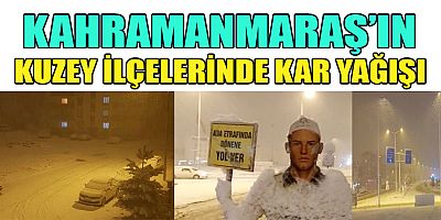 KAHRAMANMARAŞ’TA SAĞANAK YAĞIŞ YERİNİ KAR YAĞIŞINA BIRAKTI