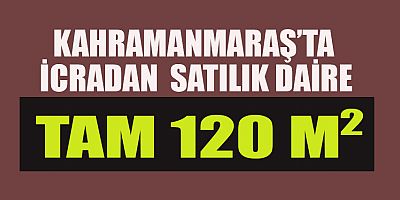 KAHRAMANMARAŞ’TA SATILIK DAİRE