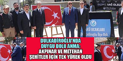 KAHRAMANMARAŞ’TA ŞEHİTLER İÇİN ANLAMLI BULUŞMA