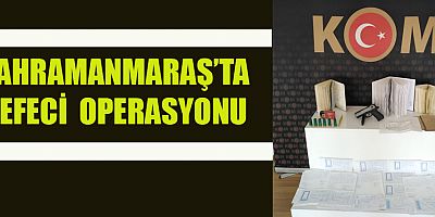 KAHRAMANMARAŞ’TA  TEFECİ OPERASYONU: 2 GÖZALTI 