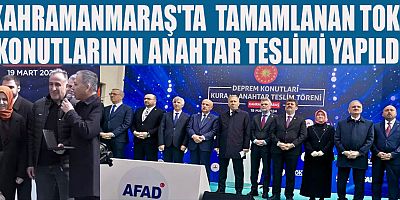 KAHRAMANMARAŞ'TA TOKİ KONUTLARININ ANAHTAR TESLİMİ YAPILDI