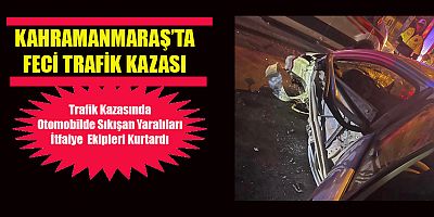 KAHRAMANMARAŞ’TA TRAFİK KAZASI: 3 YARALI