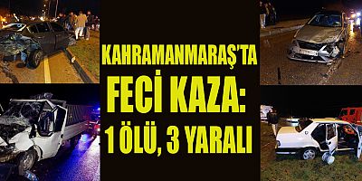 KAHRAMANMARAŞ’TA TRAFİK KAZASI