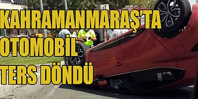 KAHRAMANMARAŞ’TA TRAFİK KAZASI