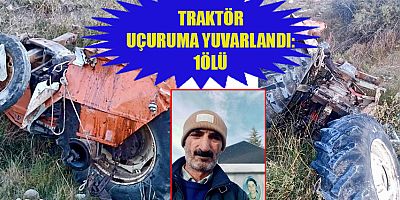 KAHRAMANMARAŞ’TA TRAKTÖR UÇURUMA YUVARLANDI: 1ÖLÜ