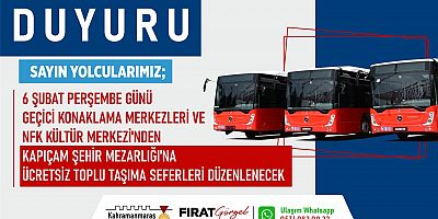 KAHRAMANMARAŞ’TA ÜCRETSİZ SEFERLER DÜZENLENECEK