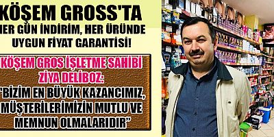 KAHRAMANMARAŞ’TA UYGUN FİYATLI ALIŞVERİŞİN ADI KÖŞEM GROSS!