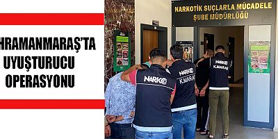 KAHRAMANMARAŞ’TA  UYUŞTURUCUDAN 8 KİŞİ TUTUKLANDI 