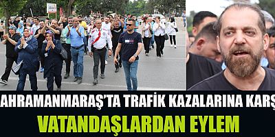 KAHRAMANMARAŞ’TA VATANDAŞLAR EYLEM YAPTI