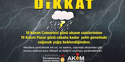 Kahramanmaraş Büyükşehir Belediyesi Afet Koordinasyon Merkezi tarafından yapılan açıklamada yarın akşam saatlerinde  sağanak yağış beklendiği ve vatandaşların her hangi bir olumsuzluklara karşı dikkat