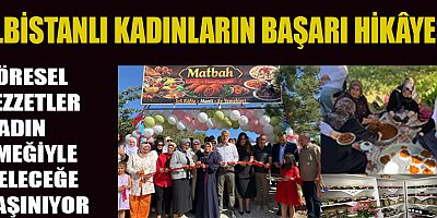KAHRAMANMARAŞ’TA YEDİ KADININ HAYALİ, ONLARCA KADININ UMUDUNA DÖNÜŞTÜ
