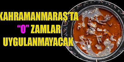 KAHRAMANMARAŞ'TA YEMEK FİYATLARINA GELEN ZAMLAR UYGULANMAYACAK