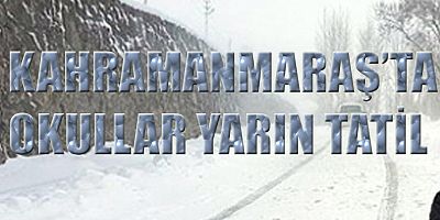 KAHRAMANMARAŞ’TA YOĞUN KAR NEDENİYLE EĞİTİME BİR GÜN DAHA ARA VERİLDİ