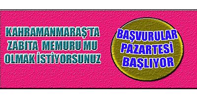 KAHRAMANMARAŞ’TA ZABITA MEMURLUĞU İÇİN KİMLER BAŞVURU YAPABİLİR?