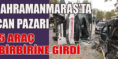 KAHRAMANMARAŞ’TA ZİNCİRLEME KAZA: 4 AĞIR 10 YARALI
