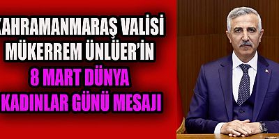 KAHRAMANMARAŞ VALİSİ MÜKERREM ÜNLÜER KADIN, TOPLUMUN TEMEL TAŞIDIR