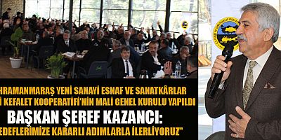 KAHRAMANMARAŞ YENİ SANAYİ ESNAFI KOOPERATİFİ MALİ GENEL KURULU  GERÇEKLEŞTİ