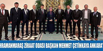 KAHRAMANMARAŞ ZİRAAT ODASI BAŞKANI ÇETİNKAYA ANKARA'DA 