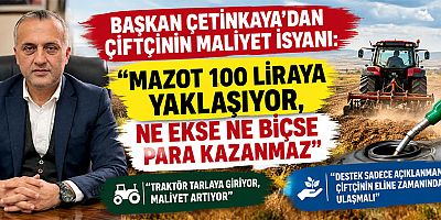 KAHRAMANMARAŞ ZİRAAT ODASI BAŞKANI ÇETİNKAYA: ÇİFTÇİYİ KORUMADAN TARIMI KORUYAMAYIZ