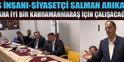 KAHRAMANMARAŞLI İŞ İNSANI SALMAN ARIKAN: 