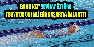KAHRAMANMARAŞLI SEVİLAY ÖZTÜRK  TOKYO’DA FİNAL HEYECANI YAŞATTI 