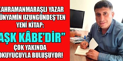 KAHRAMANMARAŞLI YAZAR BÜNYAMİN UZUNGÜNDEŞ’TEN YENİ KİTAP