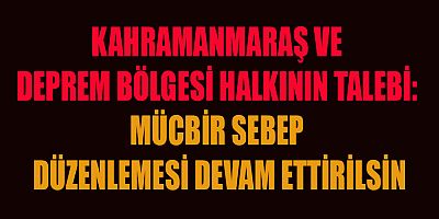 KAHRAMANMARAŞLILAR VE KOMŞU İLLER FERYAT EDİYOR