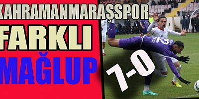 KAHRAMANMARAŞSPOR 7-0 YENİLDİ