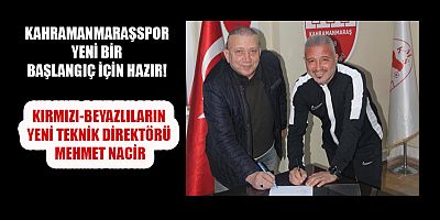KAHRAMANMARAŞSPOR’DA YENİ DÖNEM BAŞLADI: MEHMET NACİR TEKNİK DİREKTÖR OLDU