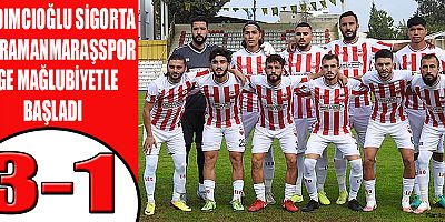KAHRAMANMARAŞSPOR DEPLASMANDA  MAĞLUP: 3-1