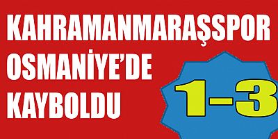 KAHRAMANMARAŞSPOR LİGE MAĞLUBİYETLE BAŞLADI