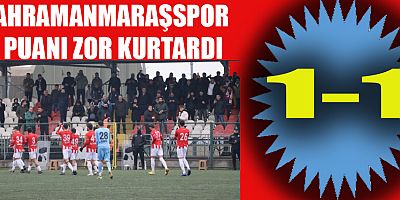 KAHRAMANMARAŞSPOR SAHASINDA 1 PUANA RAZI OLDU