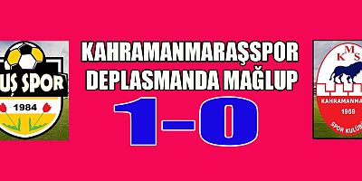 KAHRAMANMARAŞSPOR SEZONA MAĞLUBİYETLE BAŞLADI
