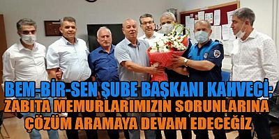 KAHVECİ: “ZABITA TEŞKİLATIMIZI KUTLUYORUM”